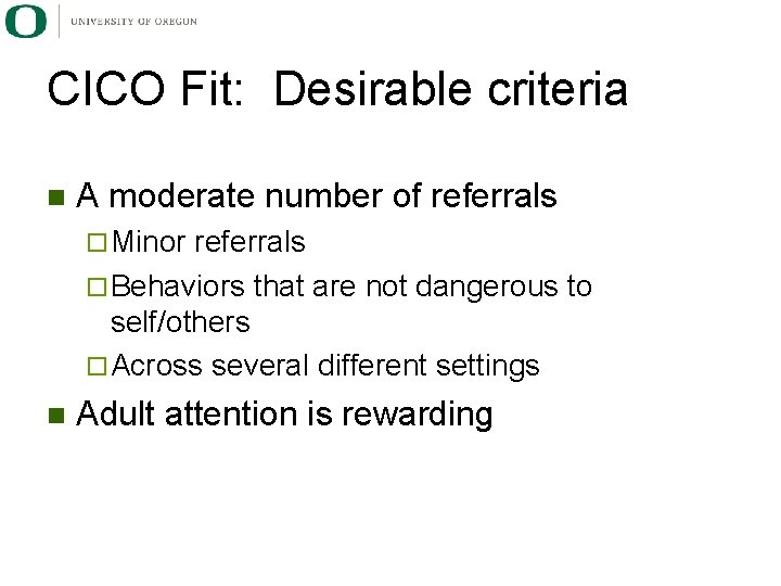 CICO Fit: Desirable criteria n A moderate number of referrals ¨ Minor referrals ¨