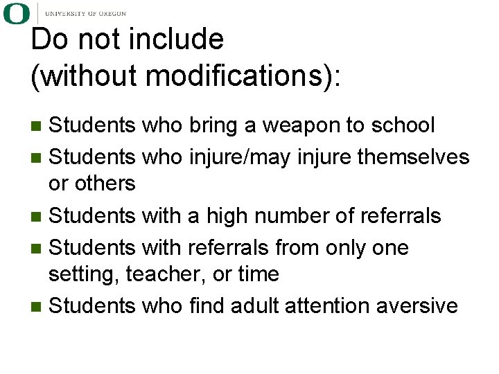 Do not include (without modifications): Students who bring a weapon to school n Students