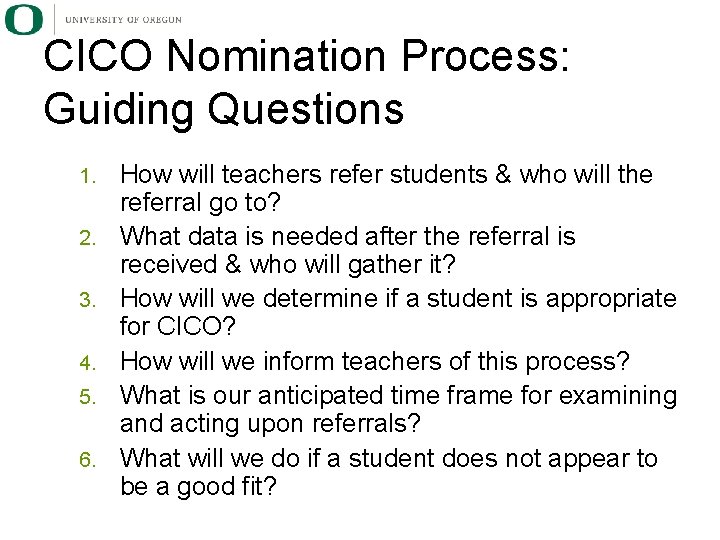 CICO Nomination Process: Guiding Questions 1. 2. 3. 4. 5. 6. How will teachers