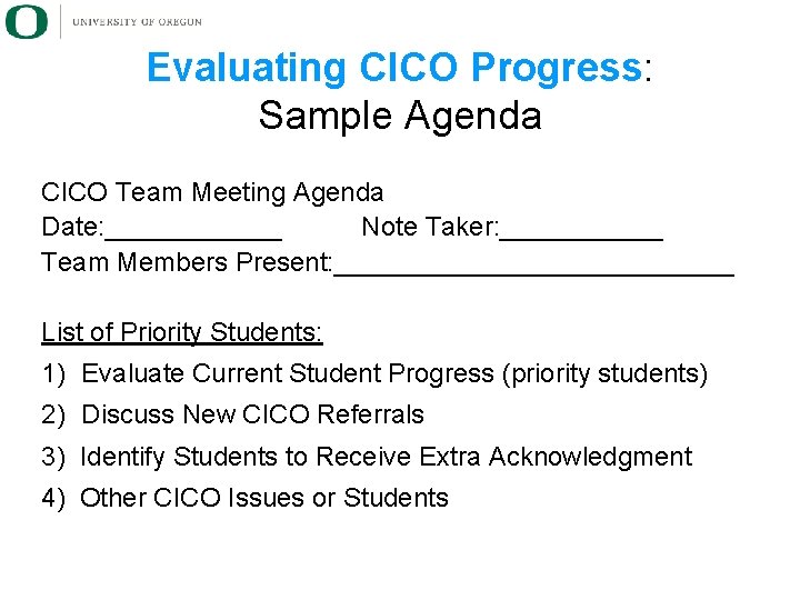 Evaluating CICO Progress: Sample Agenda CICO Team Meeting Agenda Date: ______ Note Taker: ______