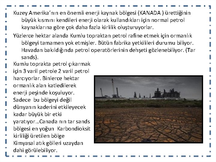 Kuzey Amerika’nın en önemli enerji kaynak bölgesi (KANADA ) ürettiğinin büyük kısmını kendileri enerji