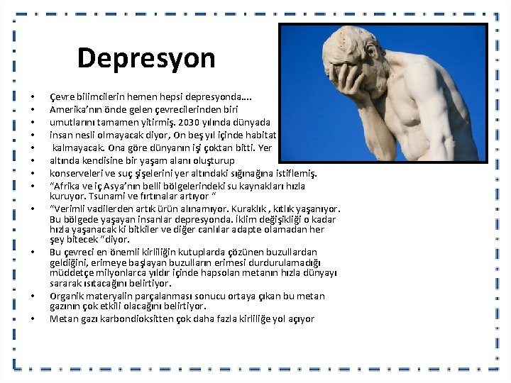 Depresyon • • • Çevre bilimcilerin hemen hepsi depresyonda…. Amerika’nın önde gelen çevrecilerinden biri