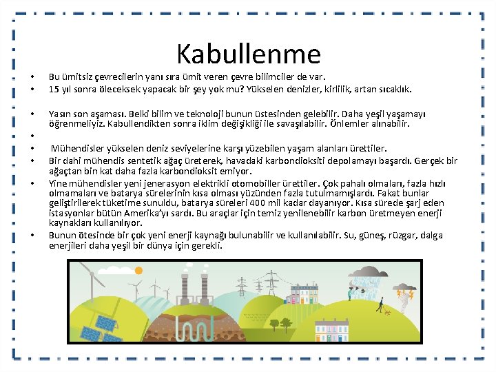 Kabullenme • • Bu ümitsiz çevrecilerin yanı sıra ümit veren çevre bilimciler de var.