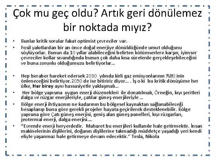 Çok mu geç oldu? Artık geri dönülemez bir noktada mıyız? • • Bunlar kritik