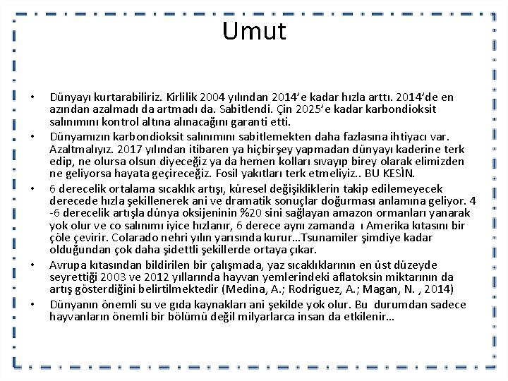 Umut • • • Dünyayı kurtarabiliriz. Kirlilik 2004 yılından 2014’e kadar hızla arttı. 2014’de