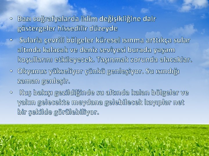  • Bazı coğrafyalarda iklim değişikliğine dair göstergeler hissedilir düzeyde • Sularla çevrili bölgeler