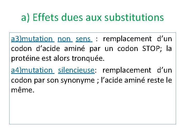 a) Effets dues aux substitutions a 3)mutation non sens : remplacement d’un codon d’acide