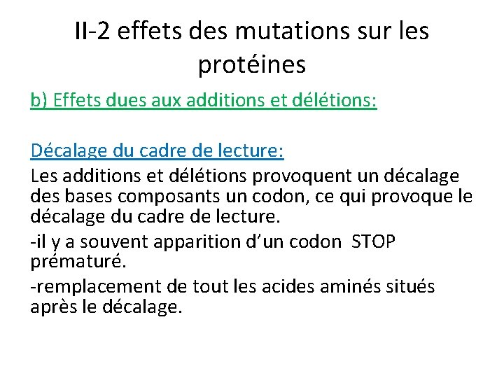 II-2 effets des mutations sur les protéines b) Effets dues aux additions et délétions: