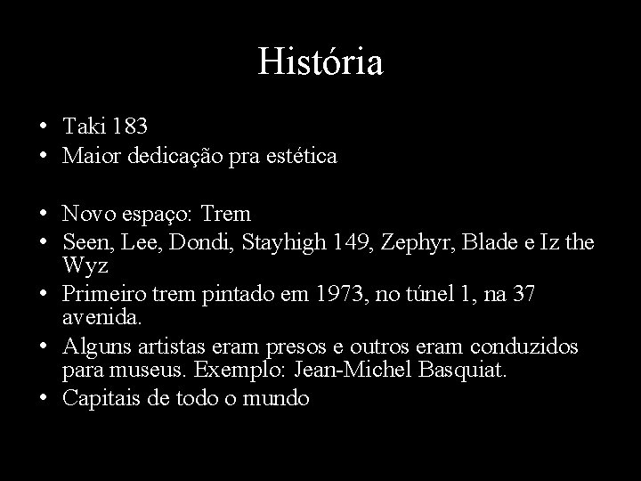 História • Taki 183 • Maior dedicação pra estética • Novo espaço: Trem •