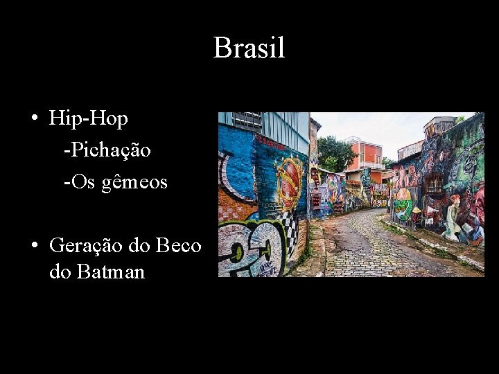 Brasil • Hip-Hop -Pichação -Os gêmeos • Geração do Beco do Batman 