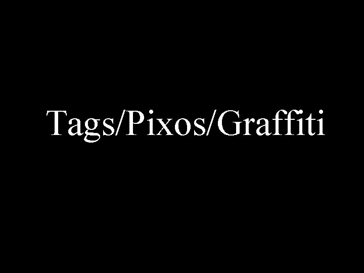 Tags/Pixos/Graffiti 