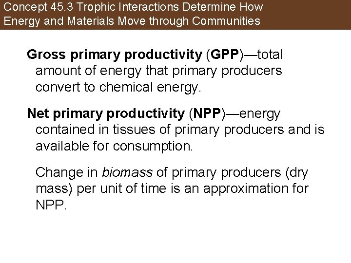 Concept 45. 3 Trophic Interactions Determine How Energy and Materials Move through Communities Gross