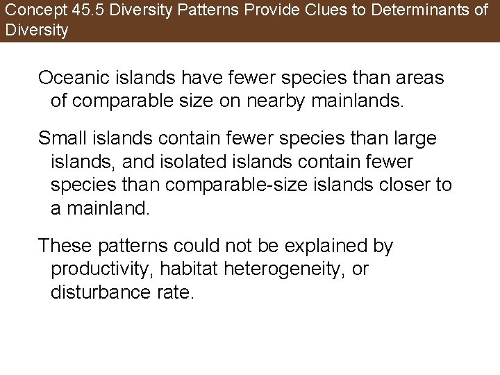 Concept 45. 5 Diversity Patterns Provide Clues to Determinants of Diversity Oceanic islands have