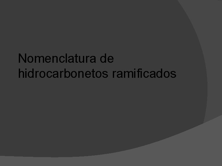 Nomenclatura de hidrocarbonetos ramificados 