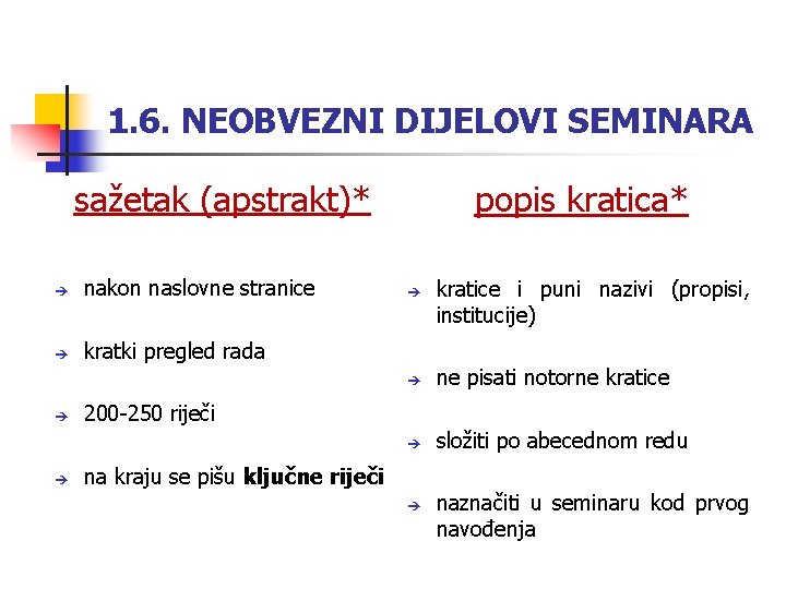 1. 6. NEOBVEZNI DIJELOVI SEMINARA sažetak (apstrakt)* nakon naslovne stranice kratki pregled rada popis