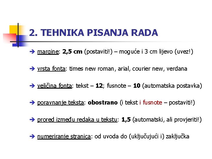 2. TEHNIKA PISANJA RADA margine: 2, 5 cm (postaviti!) – moguće i 3 cm