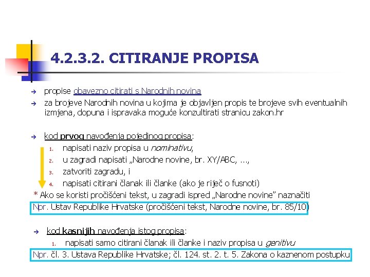 4. 2. 3. 2. CITIRANJE PROPISA propise obavezno citirati s Narodnih novina za brojeve