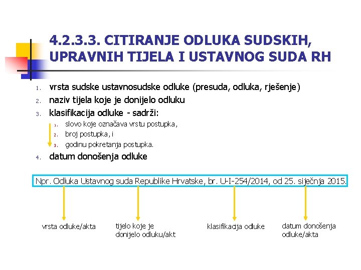 4. 2. 3. 3. CITIRANJE ODLUKA SUDSKIH, UPRAVNIH TIJELA I USTAVNOG SUDA RH 1.