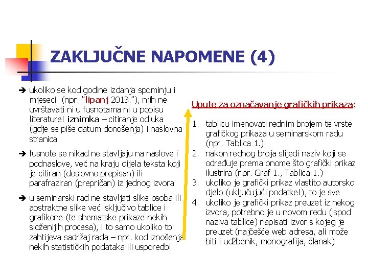 ZAKLJUČNE NAPOMENE (4) ukoliko se kod godine izdanja spominju i mjeseci (npr. ”lipanj 2013.