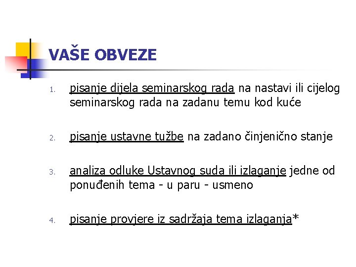 VAŠE OBVEZE 1. 2. 3. 4. pisanje dijela seminarskog rada na nastavi ili cijelog