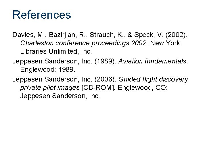 References Davies, M. , Bazirjian, R. , Strauch, K. , & Speck, V. (2002).
