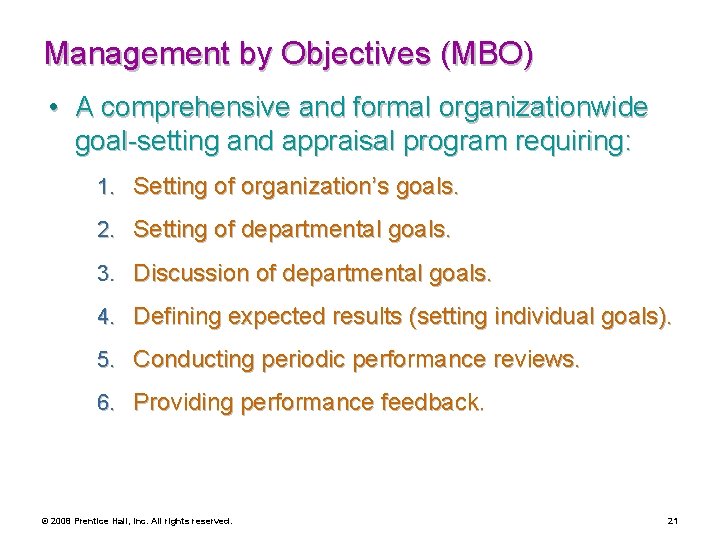 Management by Objectives (MBO) • A comprehensive and formal organizationwide goal-setting and appraisal program