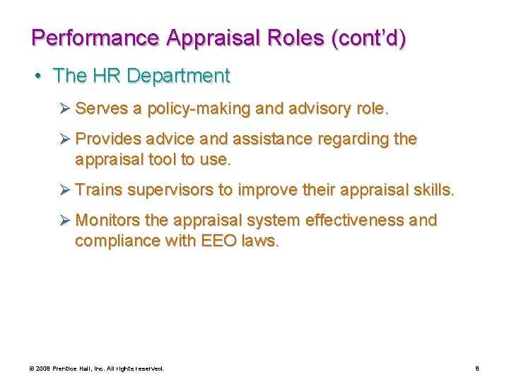 Performance Appraisal Roles (cont’d) • The HR Department Ø Serves a policy-making and advisory