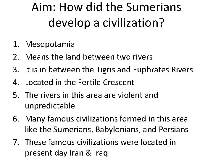 Aim: How did the Sumerians develop a civilization? 1. 2. 3. 4. 5. Mesopotamia