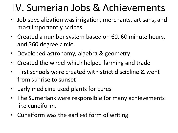 IV. Sumerian Jobs & Achievements • Job specialization was irrigation, merchants, artisans, and most