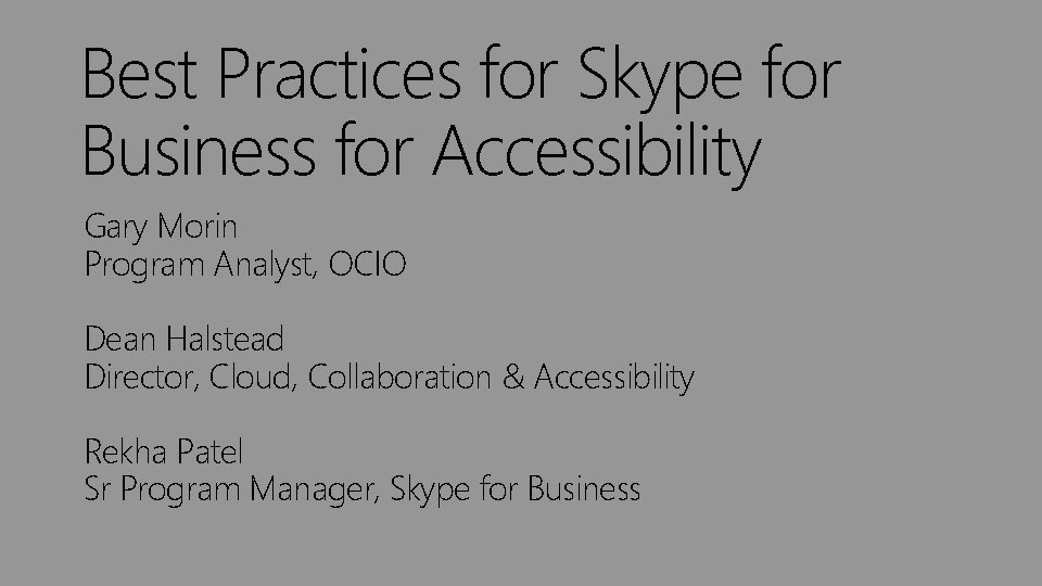 Best Practices for Skype for Business for Accessibility Gary Morin Program Analyst, OCIO Dean