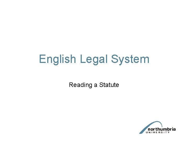 English Legal System Reading a Statute English Legal System Reading a Statute
