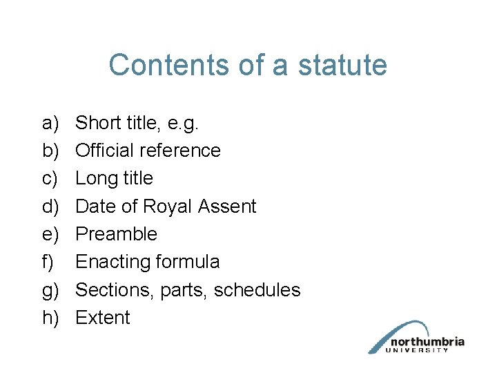 Contents of a statute a) b) c) d) e) f) g) h) Short title, Contents of a statute a) b) c) d) e) f) g) h) Short title,