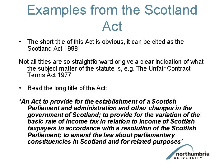 Examples from the Scotland Act • The short title of this Act is obvious, Examples from the Scotland Act • The short title of this Act is obvious,
