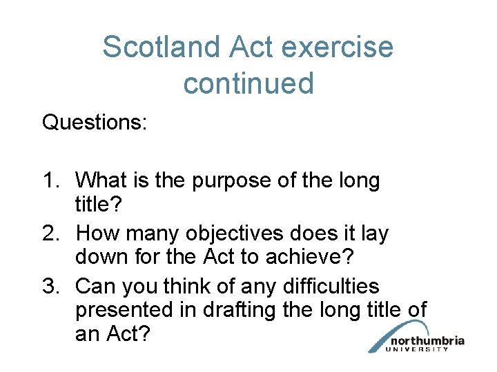 Scotland Act exercise continued Questions: 1. What is the purpose of the long title? Scotland Act exercise continued Questions: 1. What is the purpose of the long title?