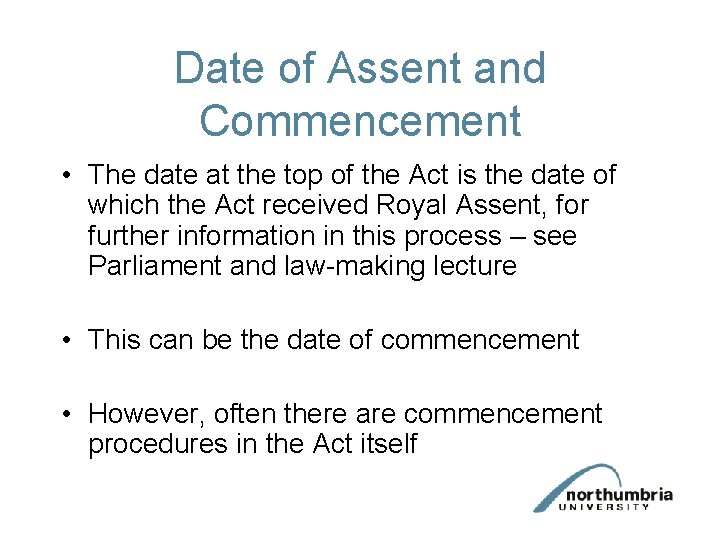 Date of Assent and Commencement • The date at the top of the Act Date of Assent and Commencement • The date at the top of the Act