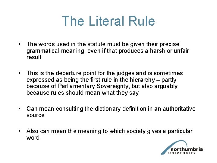 The Literal Rule • The words used in the statute must be given their The Literal Rule • The words used in the statute must be given their