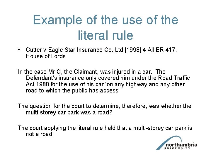 Example of the use of the literal rule • Cutter v Eagle Star Insurance Example of the use of the literal rule • Cutter v Eagle Star Insurance