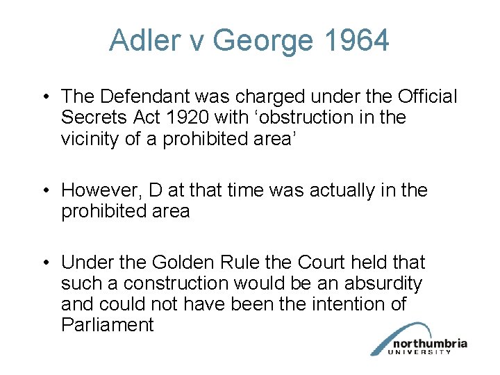 Adler v George 1964 • The Defendant was charged under the Official Secrets Act Adler v George 1964 • The Defendant was charged under the Official Secrets Act