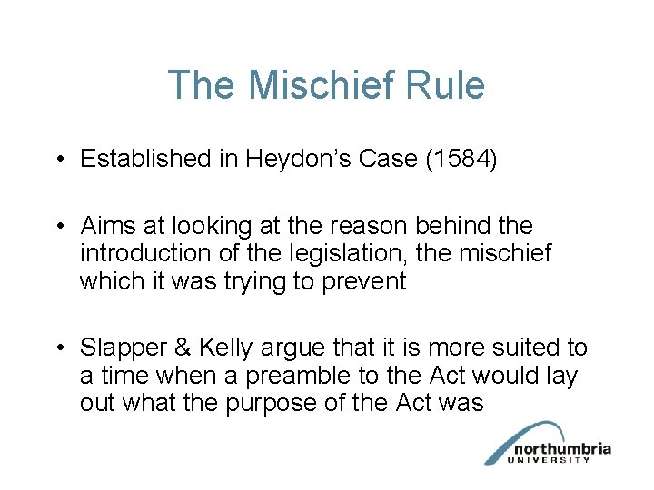 The Mischief Rule • Established in Heydon’s Case (1584) • Aims at looking at The Mischief Rule • Established in Heydon’s Case (1584) • Aims at looking at