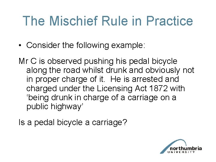 The Mischief Rule in Practice • Consider the following example: Mr C is observed The Mischief Rule in Practice • Consider the following example: Mr C is observed