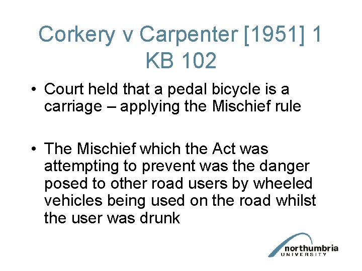 Corkery v Carpenter [1951] 1 KB 102 • Court held that a pedal bicycle