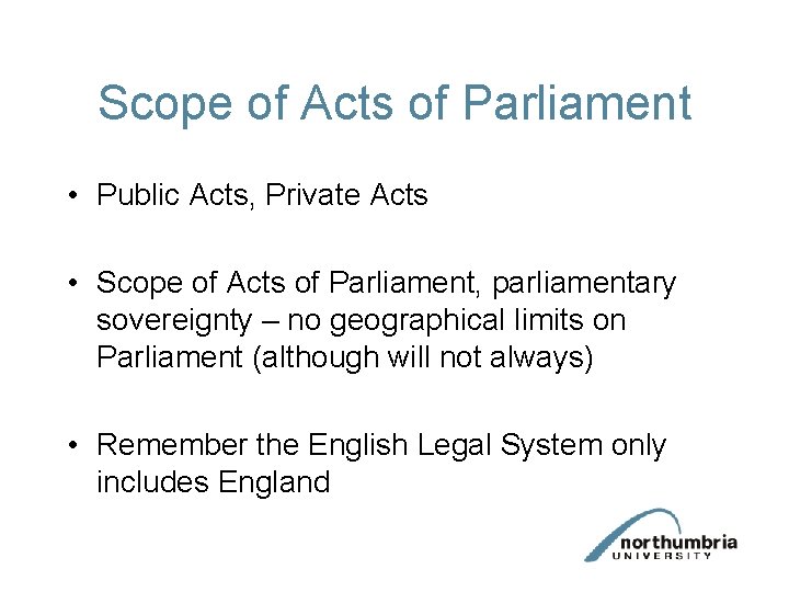 Scope of Acts of Parliament • Public Acts, Private Acts • Scope of Acts Scope of Acts of Parliament • Public Acts, Private Acts • Scope of Acts