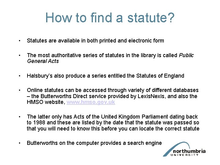 How to find a statute? • Statutes are available in both printed and electronic How to find a statute? • Statutes are available in both printed and electronic