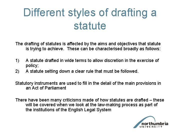Different styles of drafting a statute The drafting of statutes is affected by the Different styles of drafting a statute The drafting of statutes is affected by the