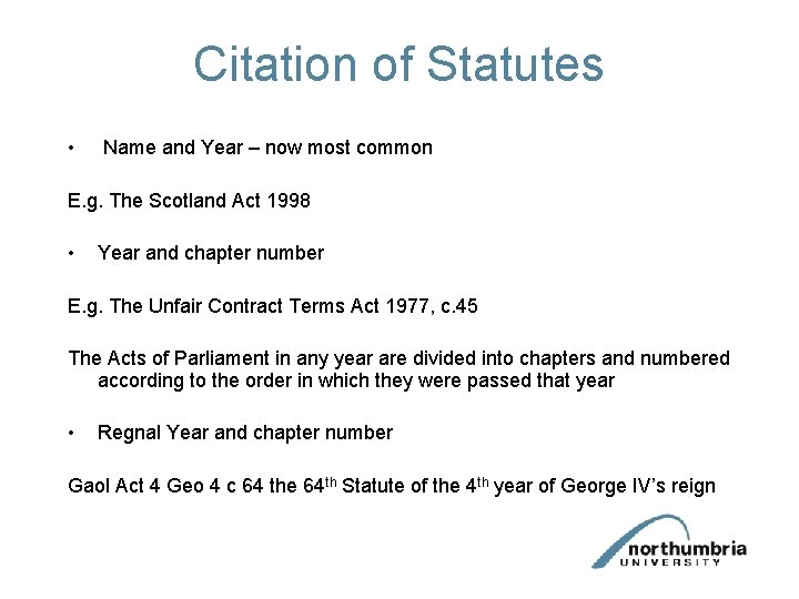 Citation of Statutes • Name and Year – now most common E. g. The Citation of Statutes • Name and Year – now most common E. g. The
