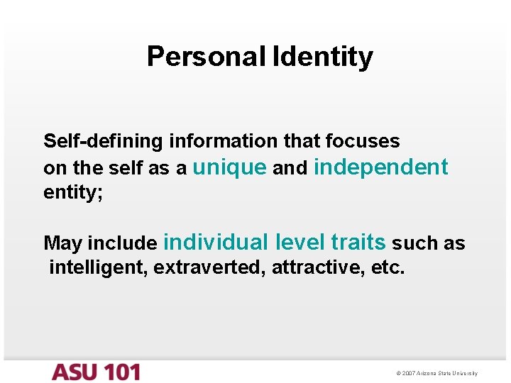 Personal Identity Self-defining information that focuses on the self as a unique and independent