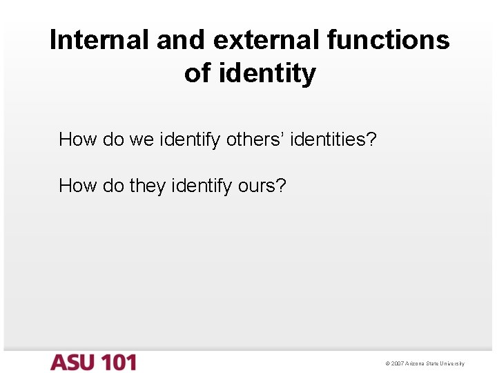 Internal and external functions of identity How do we identify others’ identities? How do