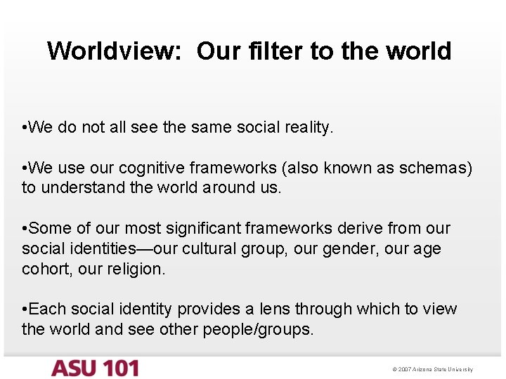 Worldview: Our filter to the world • We do not all see the same