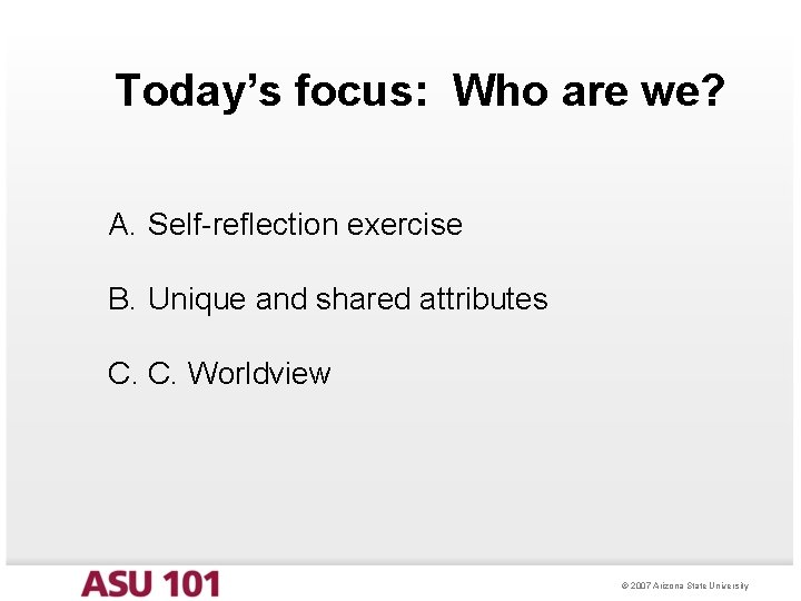 Today’s focus: Who are we? A. Self-reflection exercise B. Unique and shared attributes C.