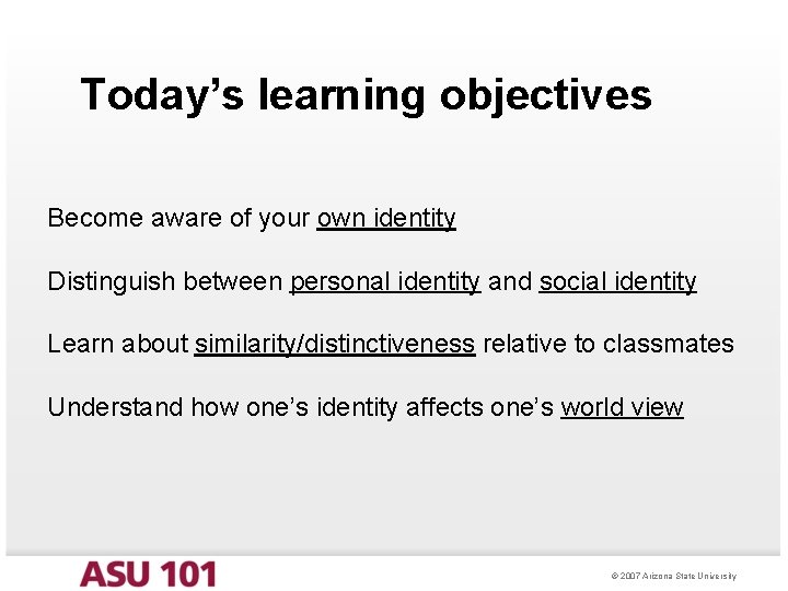 Today’s learning objectives Become aware of your own identity Distinguish between personal identity and